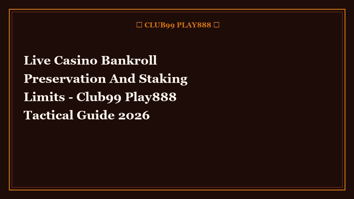 live casino bankroll preservation and staking limits - Live Casino Bankroll Preservation And Staking Limits