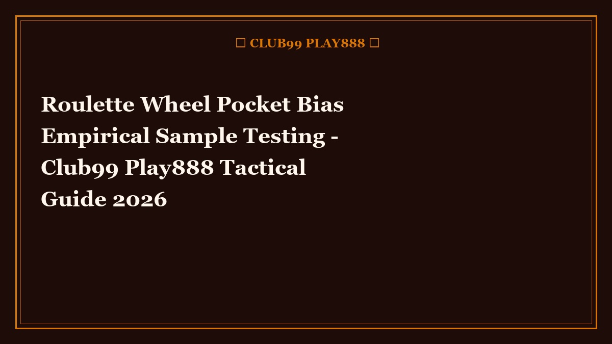 roulette wheel pocket bias empirical sample testing - Roulette Wheel Pocket Bias Empirical Sample Testing